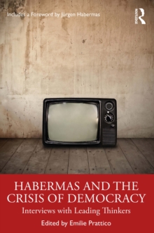 Habermas and the Crisis of Democracy : Interviews with Leading Thinkers