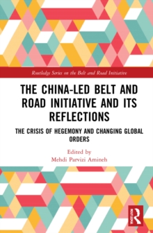 The China-led Belt and Road Initiative and its Reflections : The Crisis of Hegemony and Changing Global Orders