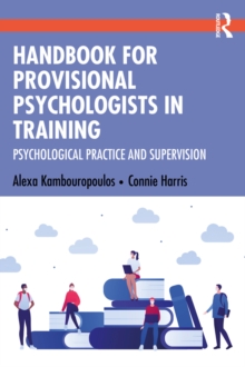 Handbook for Provisional Psychologists in Training : Psychological Practice and Supervision