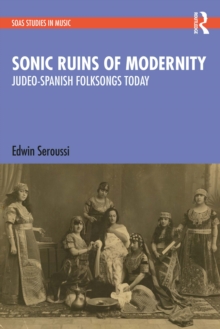 Sonic Ruins of Modernity : Judeo-Spanish Folksongs Today