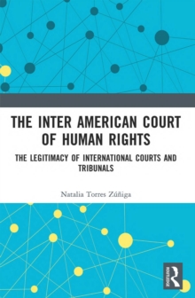 The Inter American Court of Human Rights : The Legitimacy of International Courts and Tribunals