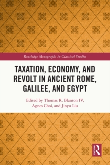 Taxation, Economy, and Revolt in Ancient Rome, Galilee, and Egypt