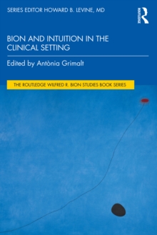 Bion and Intuition in the Clinical Setting