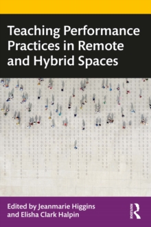 Teaching Performance Practices in Remote and Hybrid Spaces