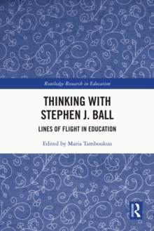 Thinking with Stephen J. Ball : Lines of Flight in Education