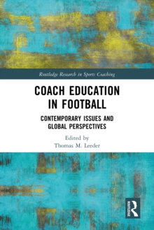 Coach Education in Football : Contemporary Issues and Global Perspectives