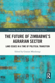 The Future of Zimbabwe's Agrarian Sector : Land Issues in a Time of Political Transition