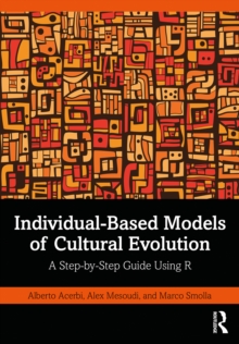 Individual-Based Models of Cultural Evolution : A Step-by-Step Guide Using R