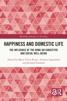 Happiness and Domestic Life : The Influence of the Home on Subjective and Social Well-being