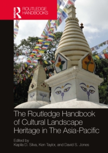 The Routledge Handbook of Cultural Landscape Heritage in The Asia-Pacific