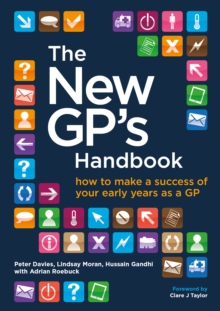 The New GP's Handbook : How to Make a Success of Your Early Years as a GP