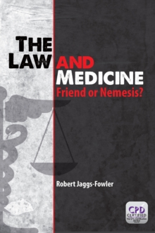 The Law and Medicine : Friend or Nemesis?