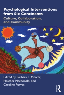 Psychological Interventions from Six Continents : Culture, Collaboration, and Community