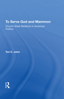 To Serve God And Mammon : Church-state Relations In The United States