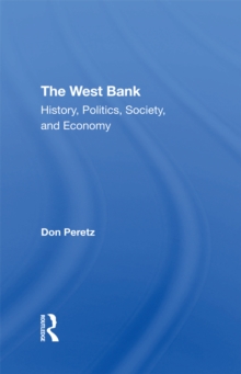 The West Bank : History, Politics, Society, And Economy