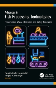 Advances in Fish Processing Technologies : Preservation, Waste Utilization, and Safety Assurance