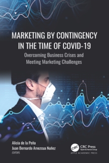 Marketing by Contingency in the Time of COVID-19 : Overcoming Business Crises and Meeting Marketing Challenges