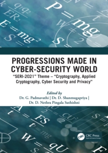 Progressions made in Cyber-Security World : SERI-2021 Theme - Cryptography, Applied Cryptography, Cyber Security and Privacy