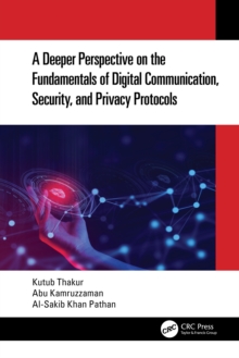 A Deeper Perspective on the Fundamentals of Digital Communication, Security, and Privacy Protocols