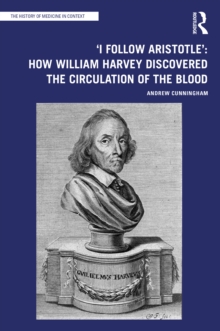 'I Follow Aristotle': How William Harvey Discovered the Circulation of the Blood