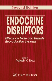 Endocrine Disruptors : Effects on Male and Female Reproductive Systems, Second Edition