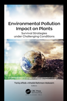 Environmental Pollution Impact on Plants : Survival Strategies under Challenging Conditions