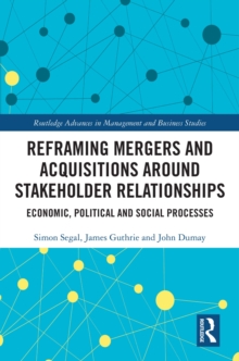 Reframing Mergers and Acquisitions around Stakeholder Relationships : Economic, Political and Social Processes