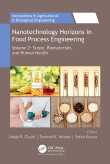 Nanotechnology Horizons in Food Process Engineering : Volume 2: Scope, Biomaterials, and Human Health