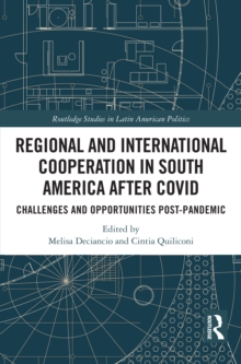 Regional and International Cooperation in South America After COVID : Challenges and Opportunities Post-pandemic