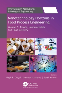 Nanotechnology Horizons in Food Process Engineering : Volume 3: Trends, Nanomaterials, and Food Delivery