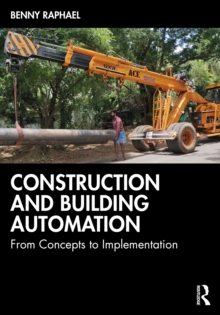 Construction and Building Automation : From Concepts to Implementation