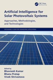 Artificial Intelligence for Solar Photovoltaic Systems : Approaches, Methodologies, and Technologies