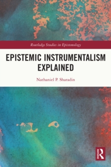 Epistemic Instrumentalism Explained