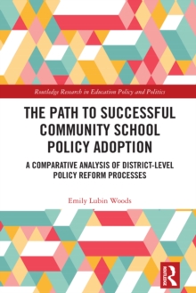 The Path to Successful Community School Policy Adoption : A Comparative Analysis of District-Level Policy Reform Processes