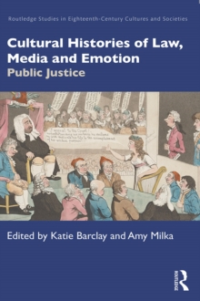 Cultural Histories of Law, Media and Emotion : Public Justice