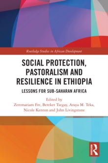 Social Protection, Pastoralism and Resilience in Ethiopia : Lessons for Sub-Saharan Africa