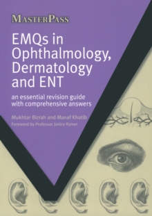 EMQs in Ophthalmology, Dermatology and ENT : An Essential Revision Guide with Comprehensive Answers