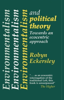 Environmentalism And Political Theory : Toward An Ecocentric Approach