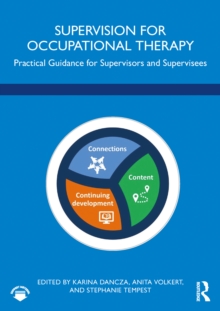 Supervision for Occupational Therapy : Practical Guidance for Supervisors and Supervisees