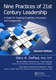 Nine Practices of 21st Century Leadership : A Guide for Inspiring Creativity, Innovation, and Engagement