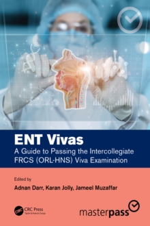 ENT Vivas: A Guide to Passing the Intercollegiate FRCS (ORL-HNS) Viva Examination