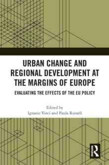 Urban Change and Regional Development at the Margins of Europe : Evaluating the Effects of the EU Policy