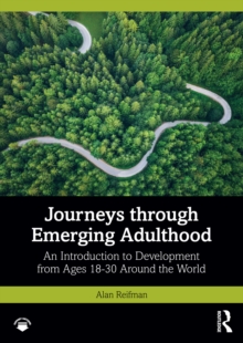 Journeys through Emerging Adulthood : An Introduction to Development from Ages 18-30 Around the World