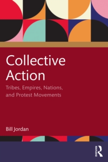 Collective Action : Tribes, Empires, Nations, and Protest Movements