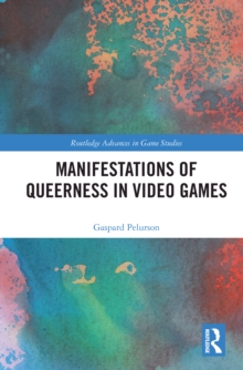 Manifestations of Queerness in Video Games