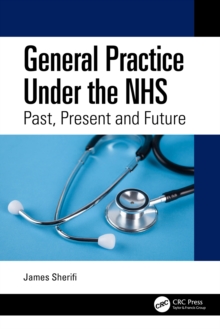 General Practice Under the NHS : Past, Present and Future