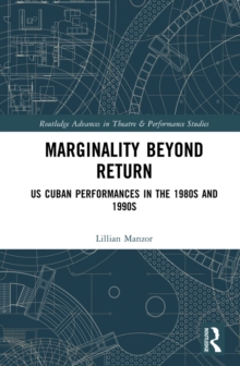 Marginality Beyond Return : US Cuban Performances in the 1980s and 1990s