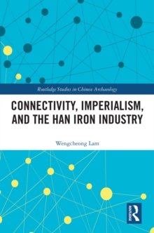 Connectivity, Imperialism, and the Han Iron Industry