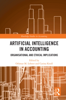 Artificial Intelligence in Accounting : Organisational and Ethical Implications