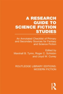 A Research Guide to Science Fiction Studies : An Annotated Checklist of Primary and Secondary Sources for Fantasy and Science Fiction